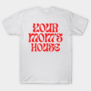 Your Mom's House, Artist Edition T-Shirt